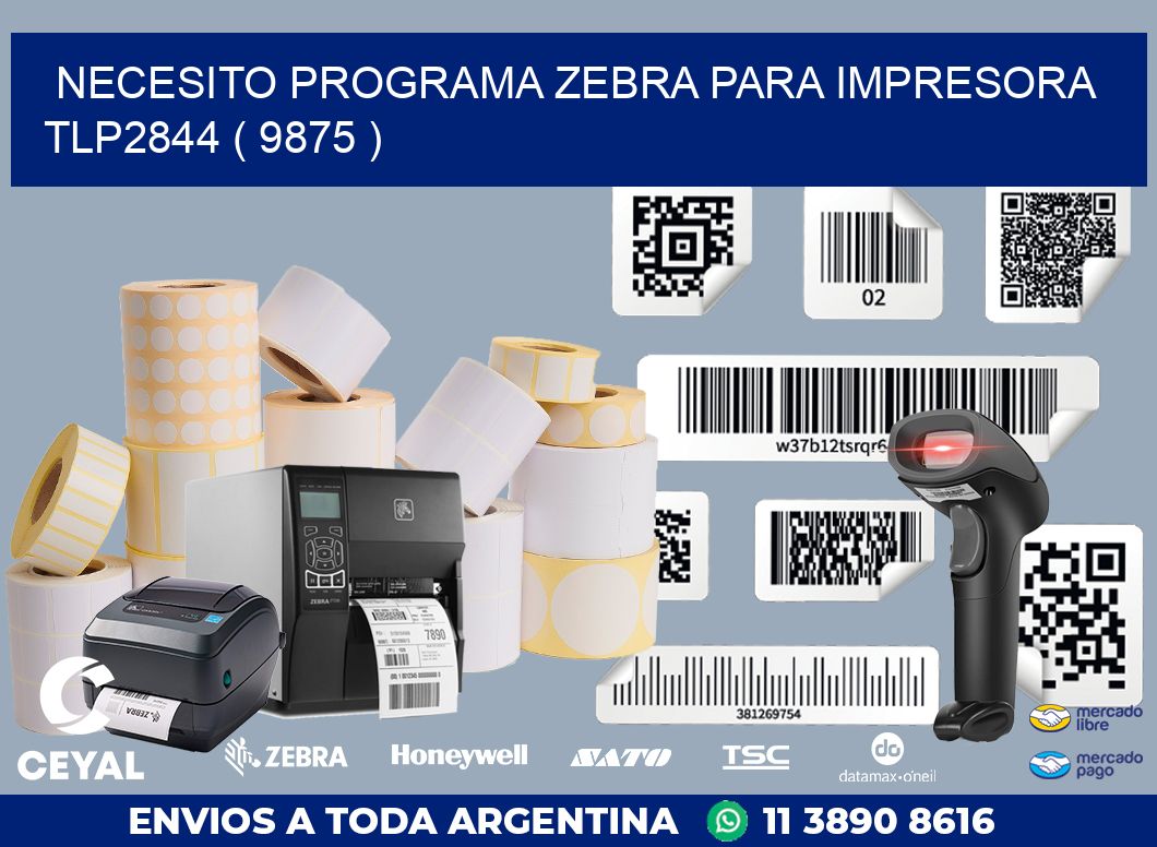 NECESITO PROGRAMA ZEBRA PARA IMPRESORA TLP2844 ( 9875 )