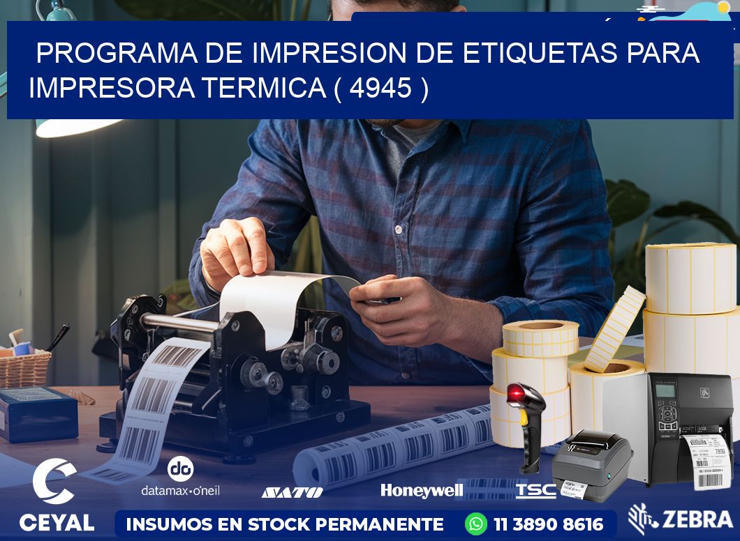 PROGRAMA DE IMPRESION DE ETIQUETAS PARA IMPRESORA TERMICA ( 4945 )