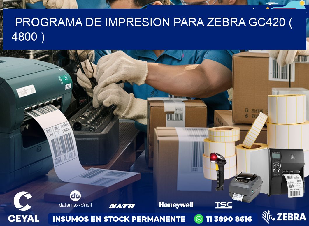 PROGRAMA DE IMPRESION PARA ZEBRA GC420 ( 4800 )