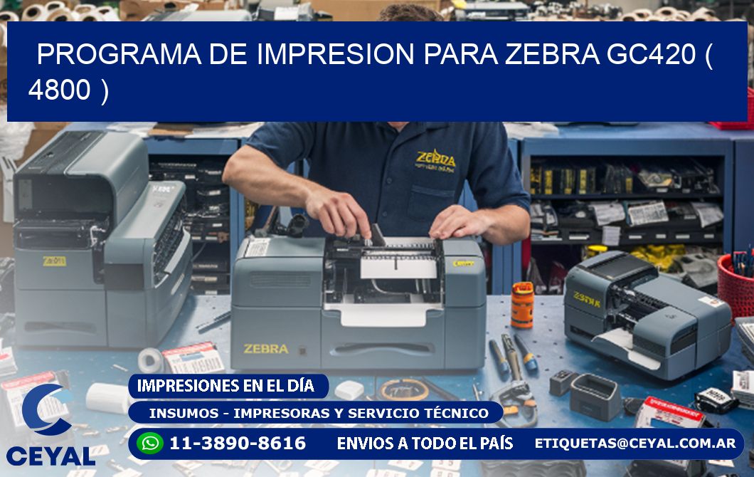 PROGRAMA DE IMPRESION PARA ZEBRA GC420 ( 4800 )