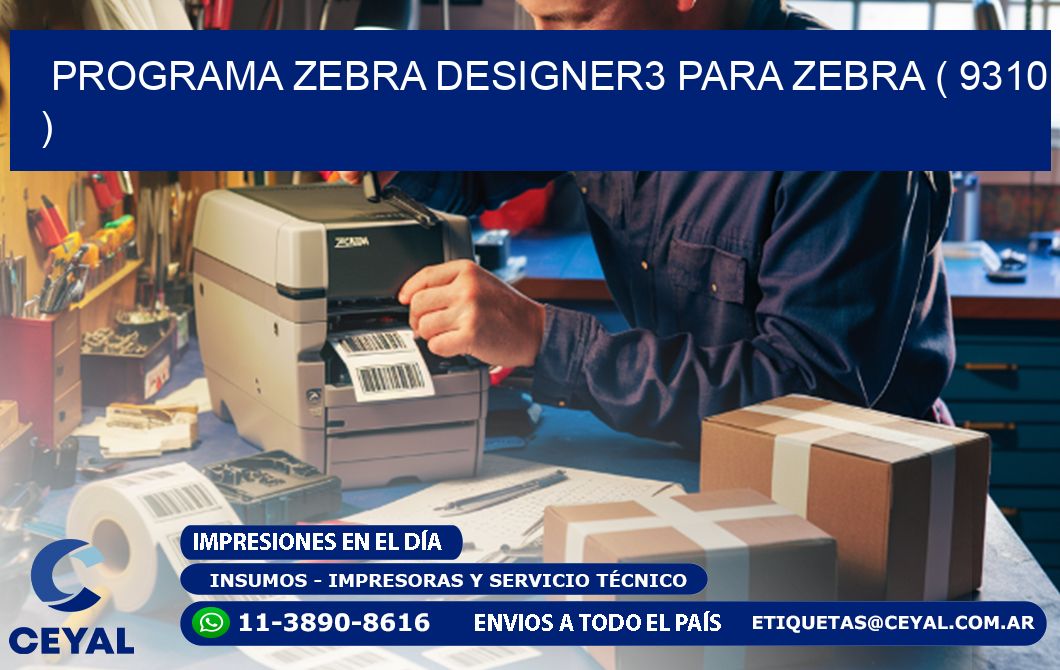 PROGRAMA ZEBRA DESIGNER3 PARA ZEBRA ( 9310 )