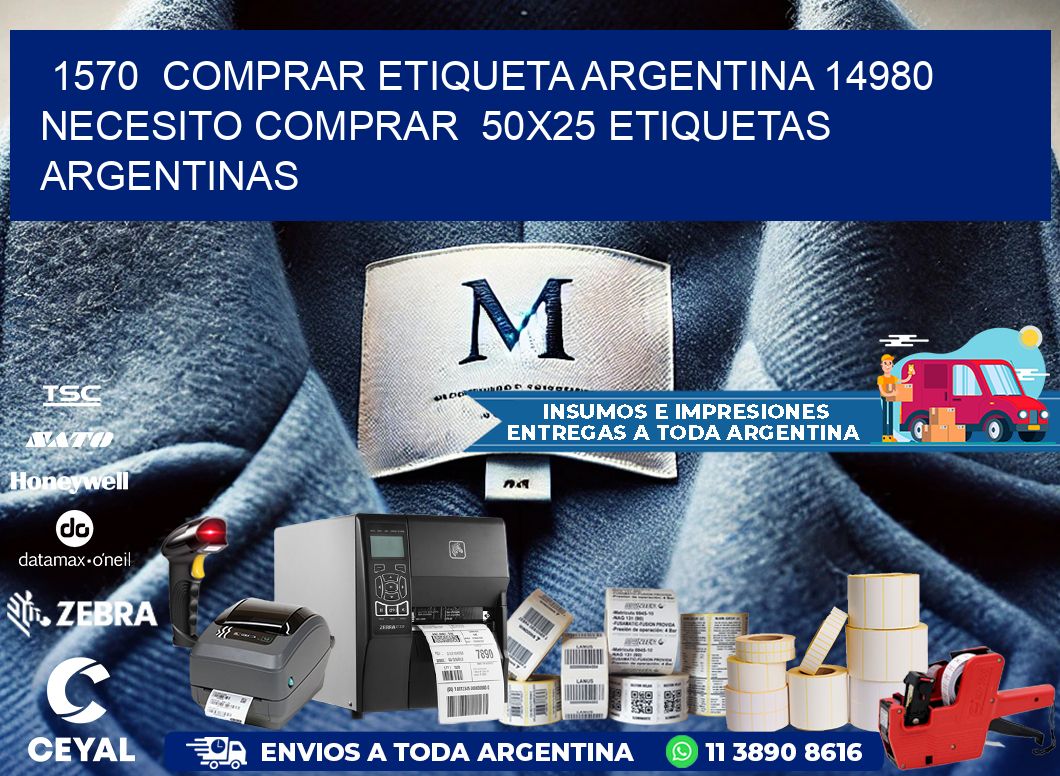 1570  COMPRAR ETIQUETA ARGENTINA 14980 NECESITO COMPRAR  50X25 ETIQUETAS ARGENTINAS