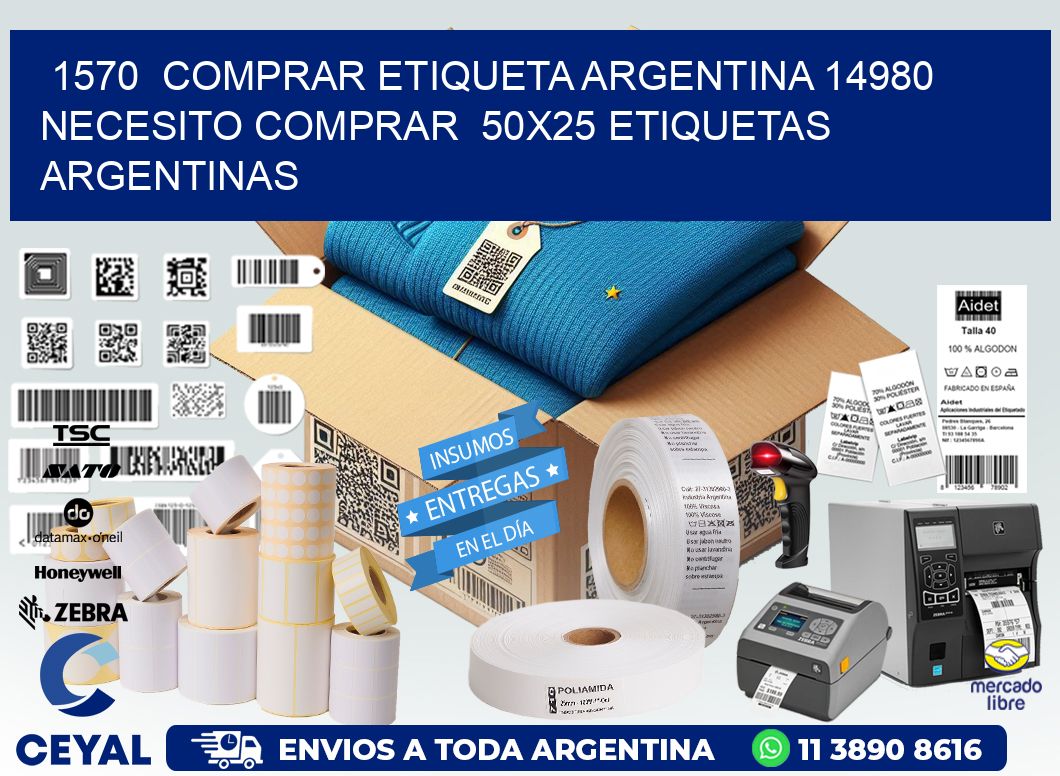 1570  COMPRAR ETIQUETA ARGENTINA 14980 NECESITO COMPRAR  50X25 ETIQUETAS ARGENTINAS