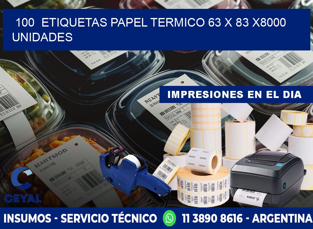 100  ETIQUETAS PAPEL TERMICO 63 x 83 X8000 UNIDADES