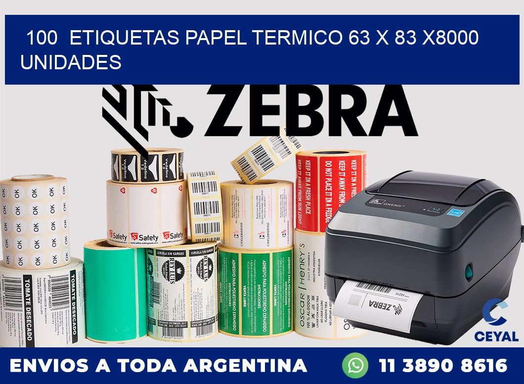 100  ETIQUETAS PAPEL TERMICO 63 x 83 X8000 UNIDADES