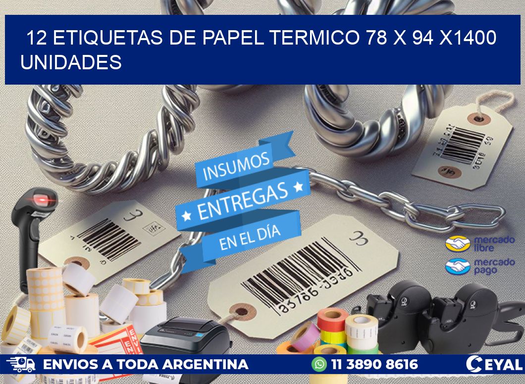 12 ETIQUETAS DE PAPEL TERMICO 78 x 94 X1400 UNIDADES