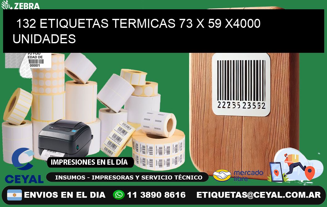 132 ETIQUETAS TERMICAS 73 x 59 X4000 UNIDADES