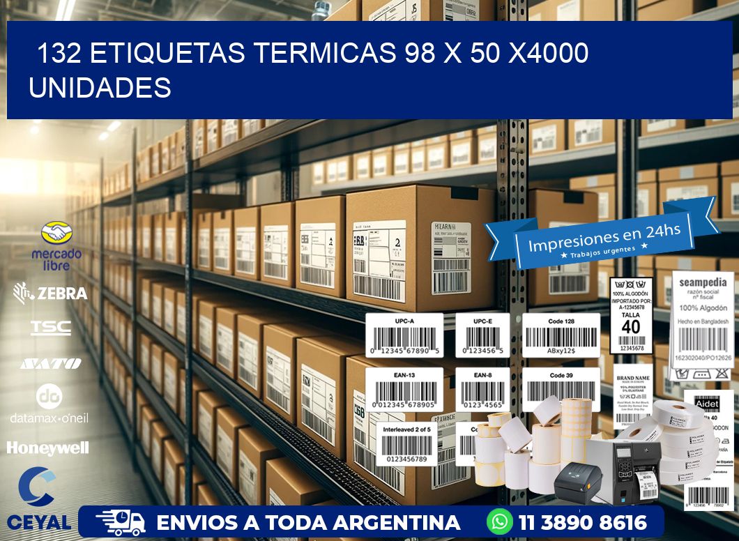 132 ETIQUETAS TERMICAS 98 x 50 X4000 UNIDADES