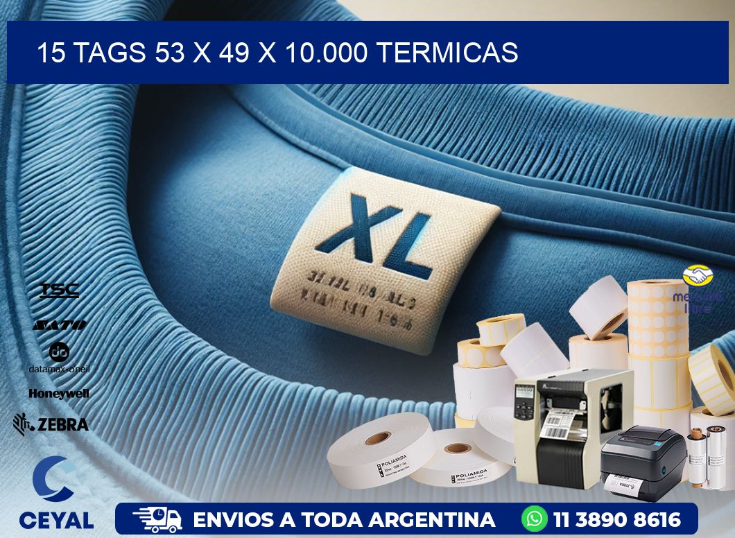 15 TAGS 53 x 49 X 10.000 TERMICAS