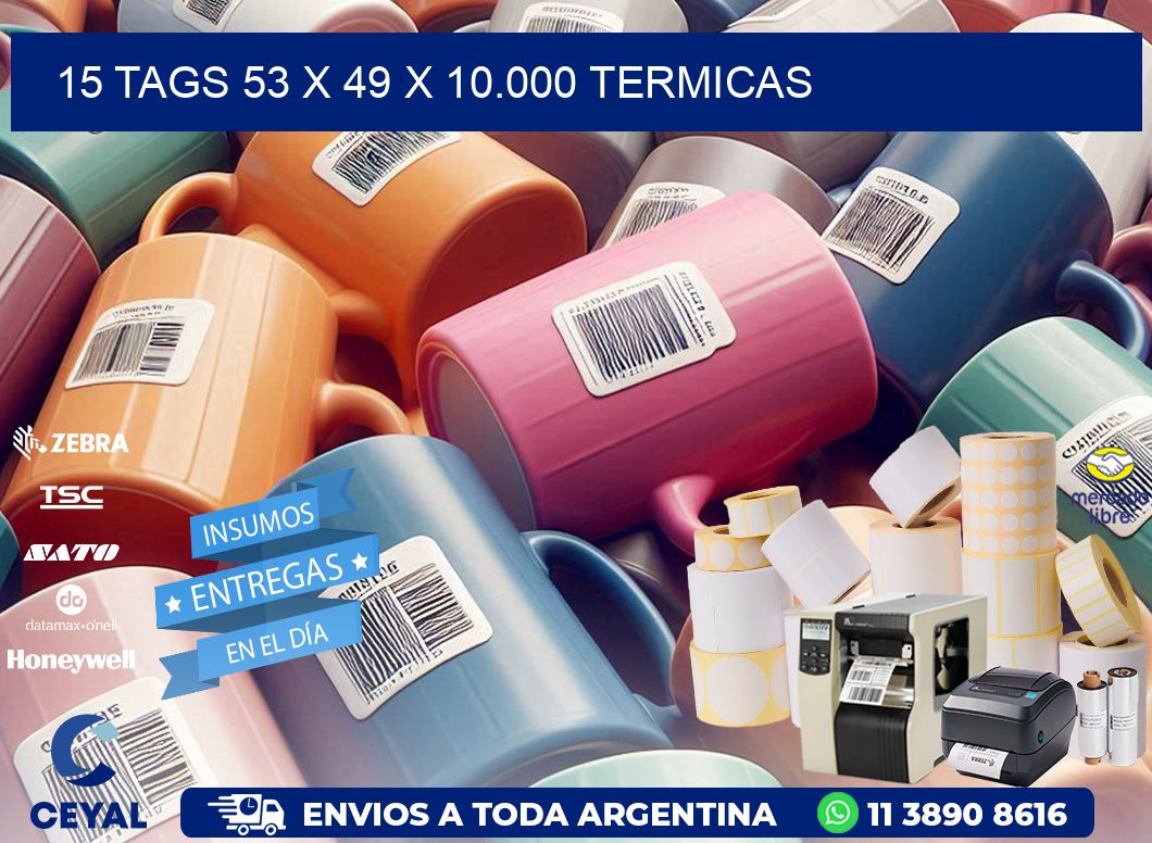 15 TAGS 53 x 49 X 10.000 TERMICAS