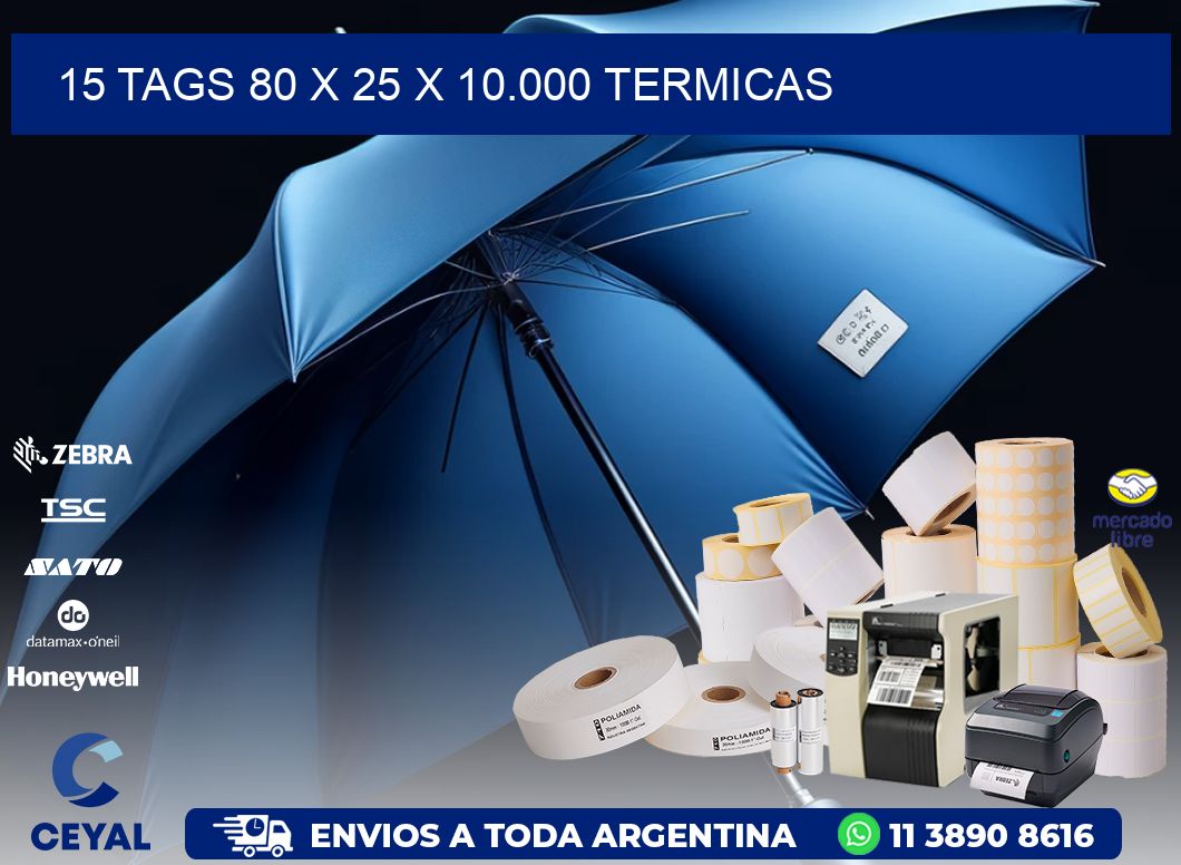 15 TAGS 80 x 25 X 10.000 TERMICAS