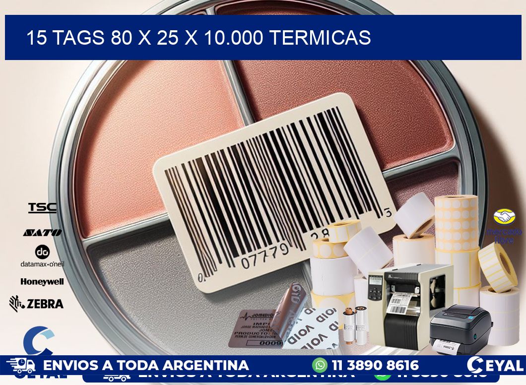 15 TAGS 80 x 25 X 10.000 TERMICAS