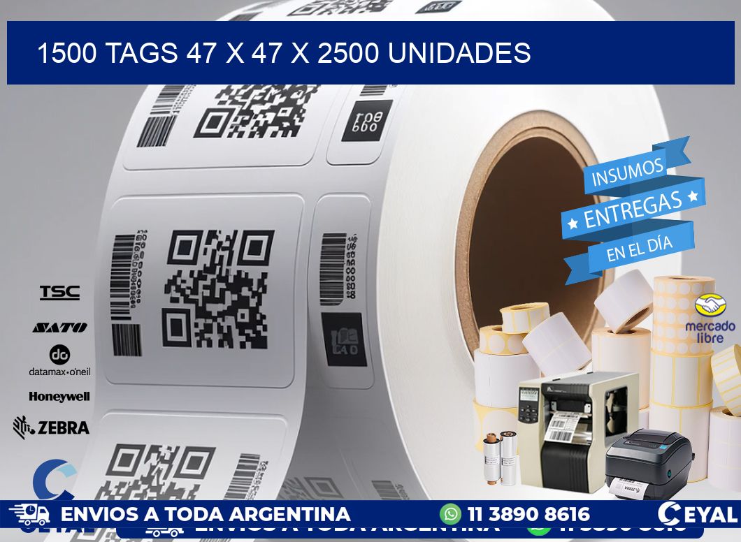 1500 TAGS 47 x 47 X 2500 UNIDADES