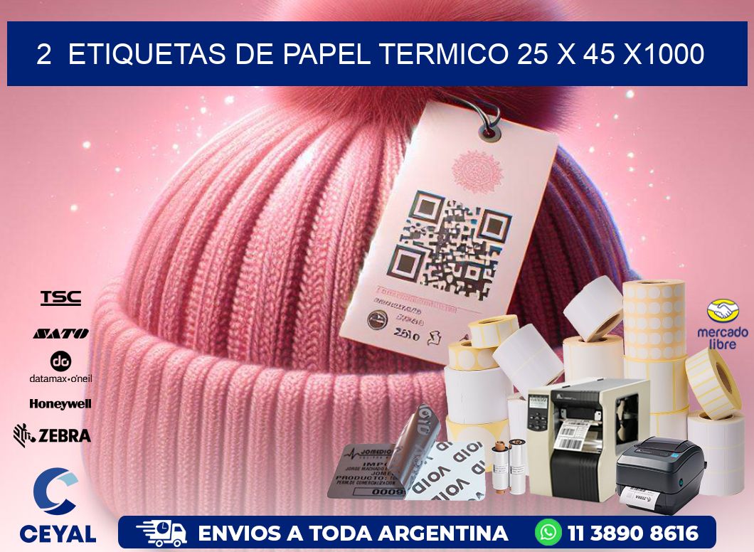 2  ETIQUETAS DE PAPEL TERMICO 25 x 45 X1000