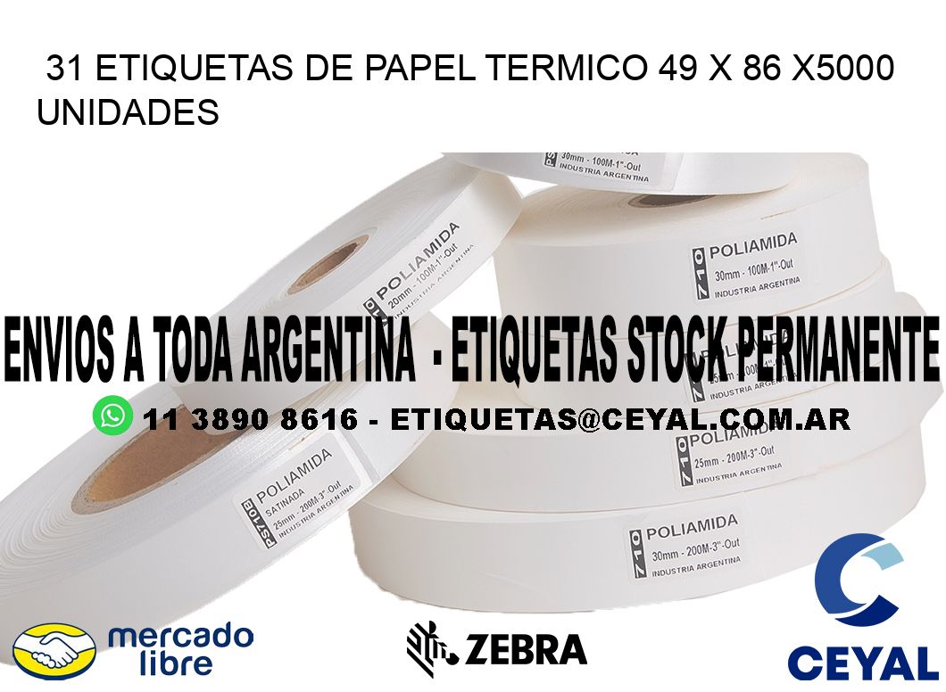 31 ETIQUETAS DE PAPEL TERMICO 49 x 86 X5000 UNIDADES