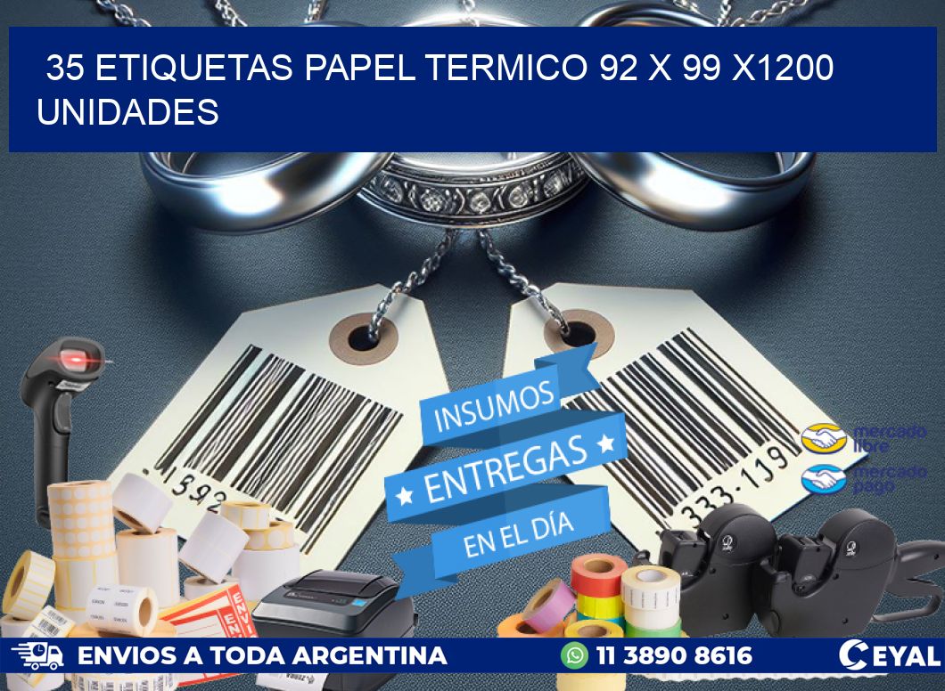 35 ETIQUETAS PAPEL TERMICO 92 x 99 X1200 UNIDADES