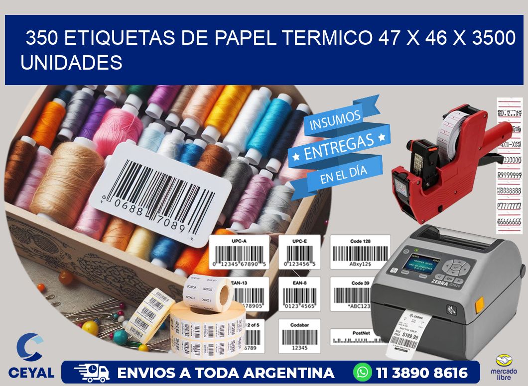 350 ETIQUETAS DE PAPEL TERMICO 47 x 46 X 3500 UNIDADES