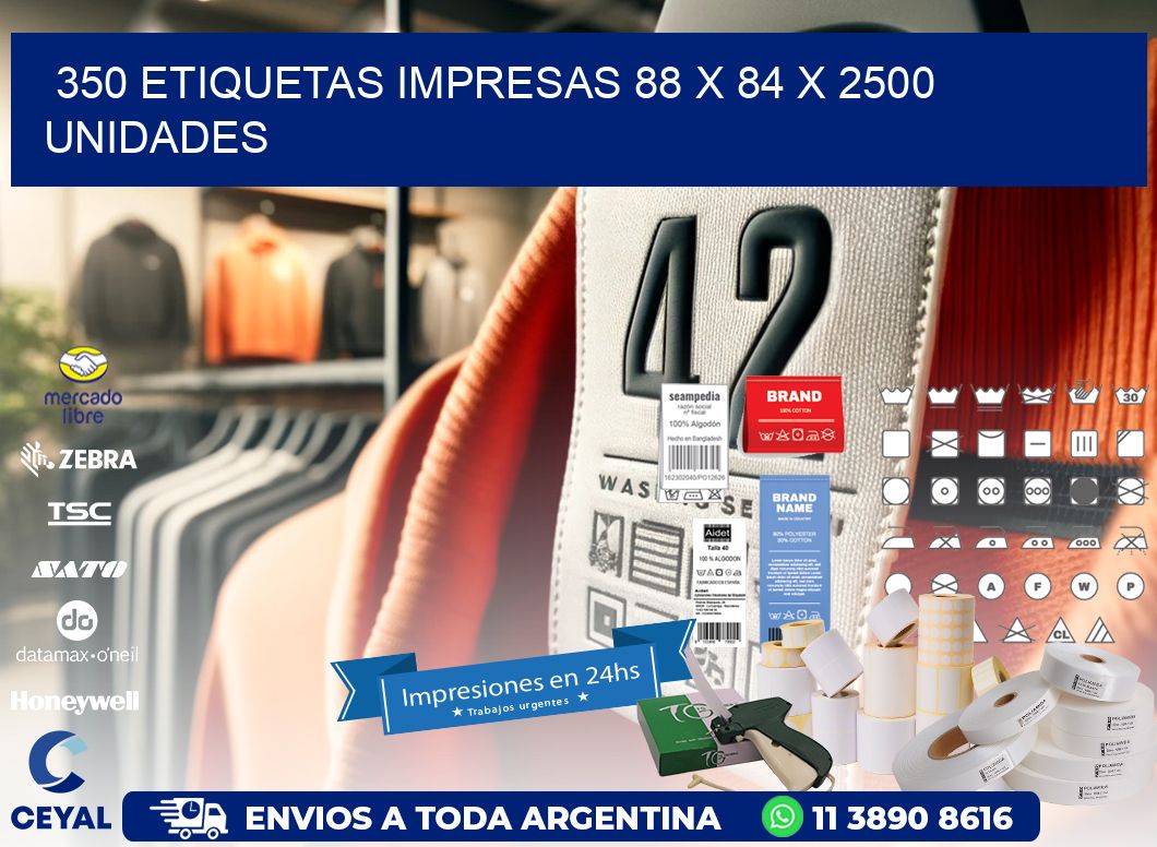 350 ETIQUETAS IMPRESAS 88 x 84 X 2500 UNIDADES