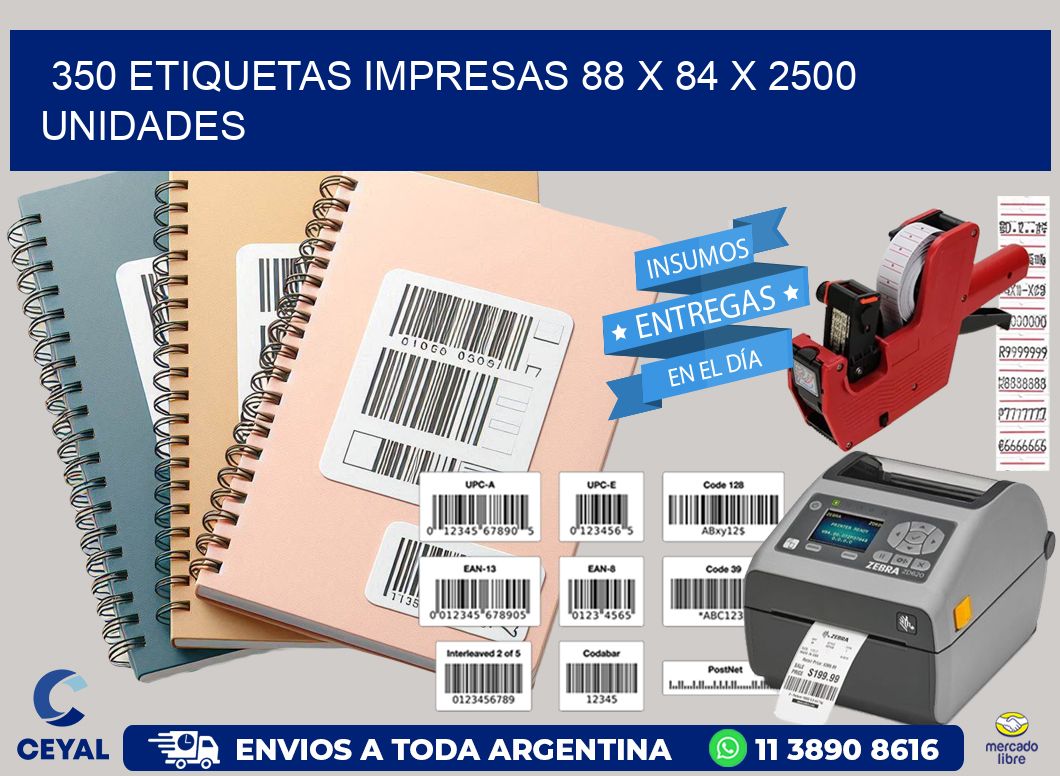 350 ETIQUETAS IMPRESAS 88 x 84 X 2500 UNIDADES