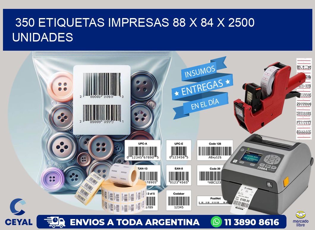 350 ETIQUETAS IMPRESAS 88 x 84 X 2500 UNIDADES