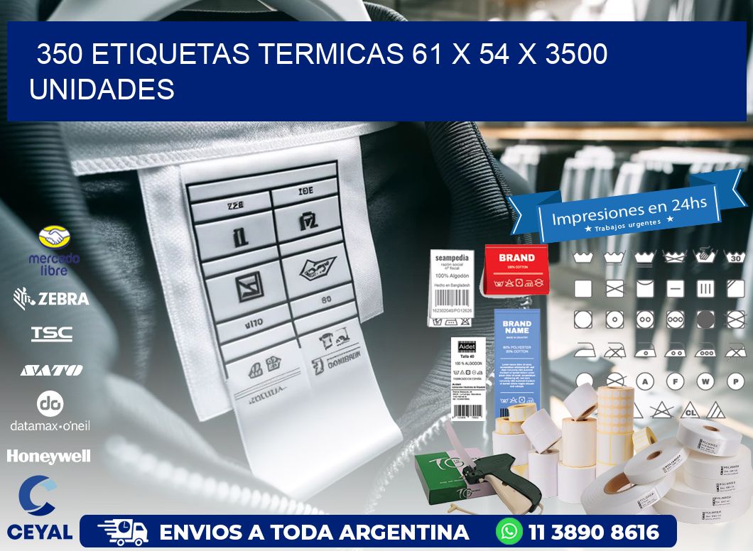 350 ETIQUETAS TERMICAS 61 x 54 X 3500 UNIDADES