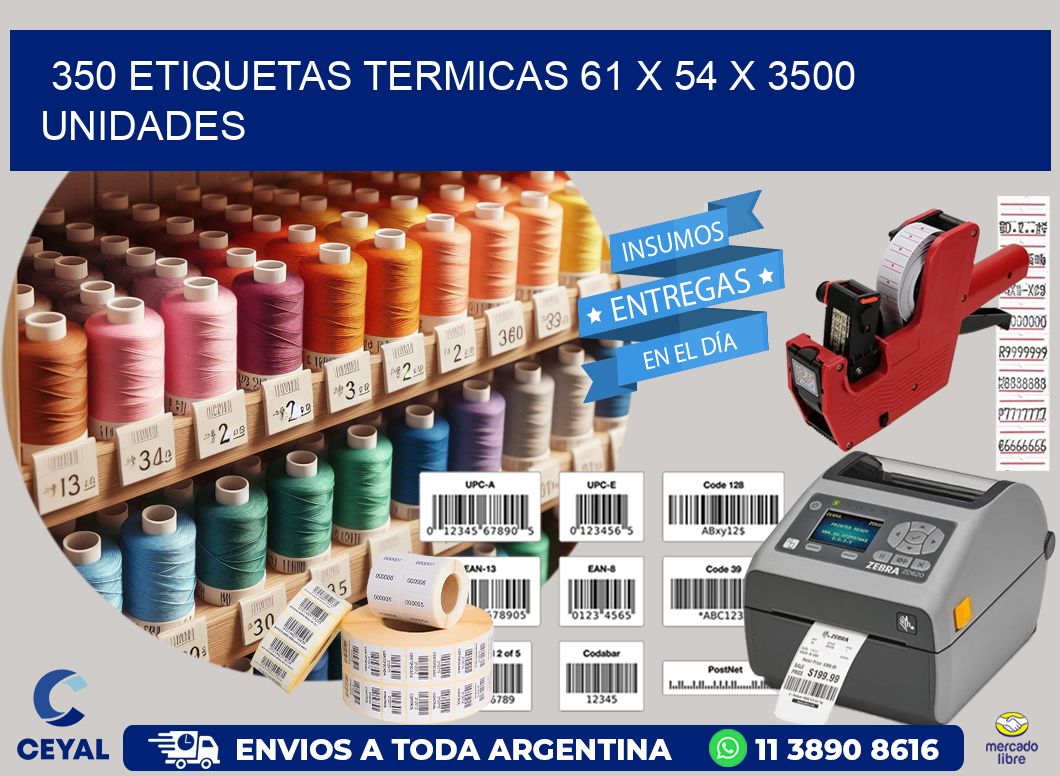 350 ETIQUETAS TERMICAS 61 x 54 X 3500 UNIDADES