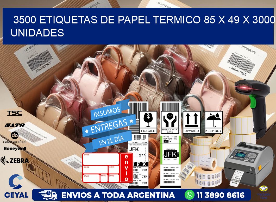 3500 ETIQUETAS DE PAPEL TERMICO 85 x 49 X 3000 UNIDADES