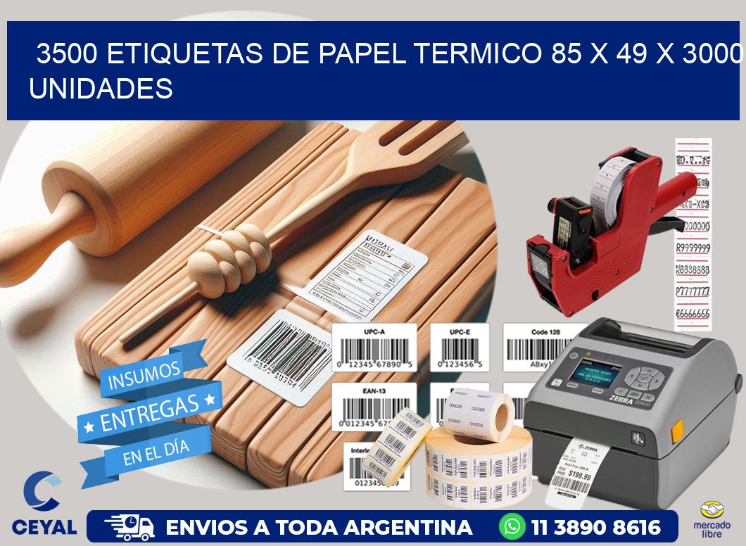 3500 ETIQUETAS DE PAPEL TERMICO 85 x 49 X 3000 UNIDADES