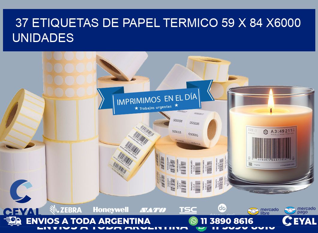 37 ETIQUETAS DE PAPEL TERMICO 59 x 84 X6000 UNIDADES