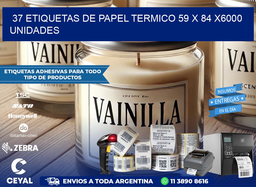 37 ETIQUETAS DE PAPEL TERMICO 59 x 84 X6000 UNIDADES