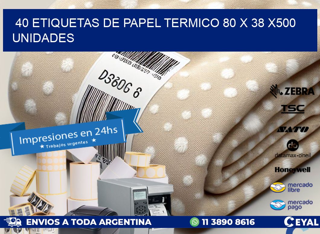 40 ETIQUETAS DE PAPEL TERMICO 80 x 38 x500 UNIDADES