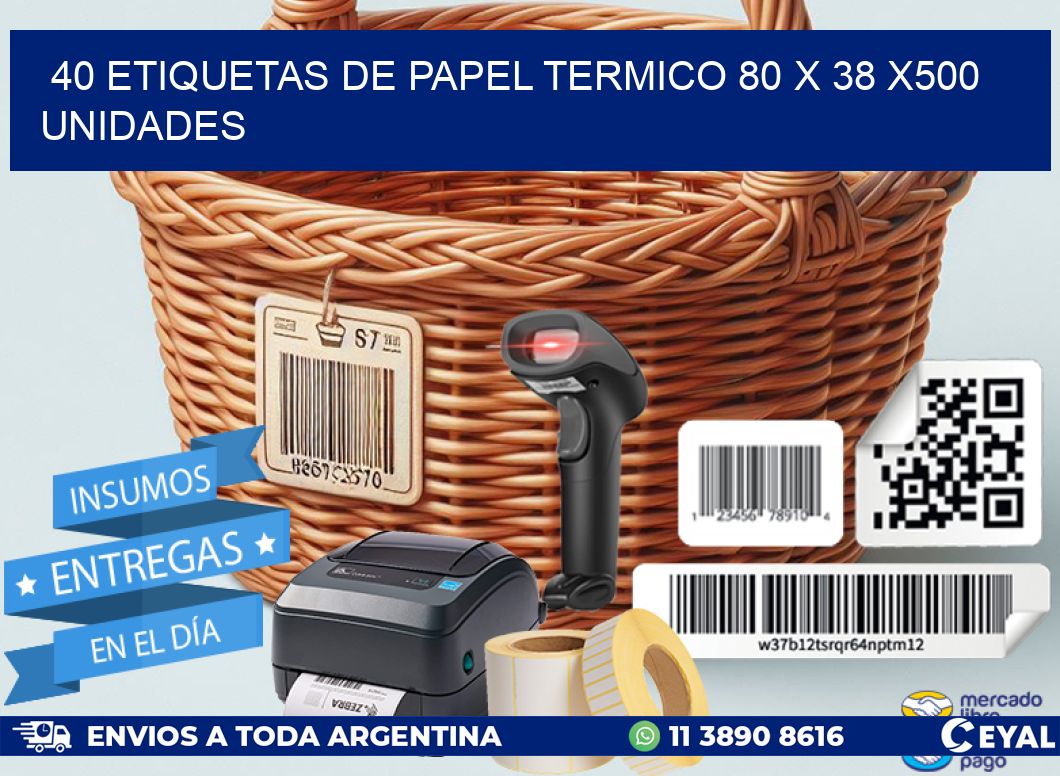 40 ETIQUETAS DE PAPEL TERMICO 80 x 38 x500 UNIDADES