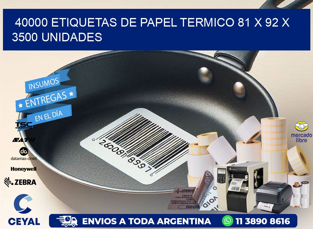 40000 ETIQUETAS DE PAPEL TERMICO 81 x 92 X 3500 UNIDADES