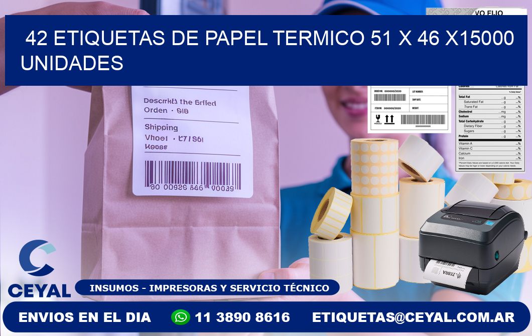 42 ETIQUETAS DE PAPEL TERMICO 51 x 46 X15000 UNIDADES