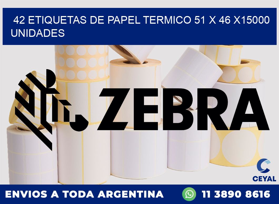 42 ETIQUETAS DE PAPEL TERMICO 51 x 46 X15000 UNIDADES