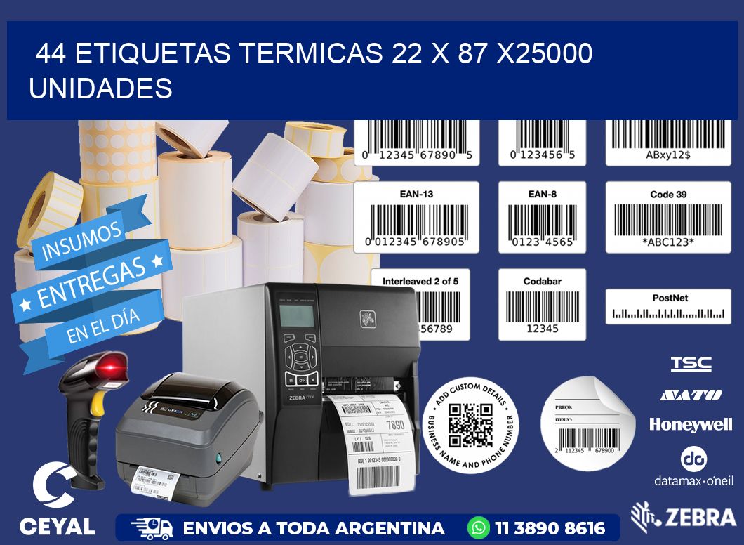 44 ETIQUETAS TERMICAS 22 x 87 X25000 UNIDADES