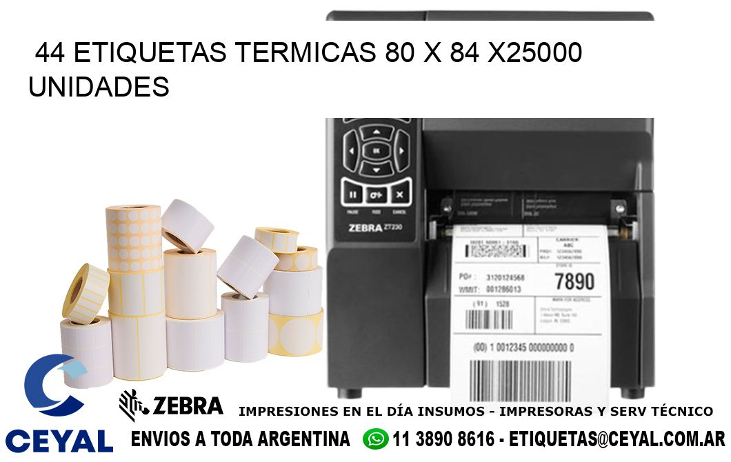 44 ETIQUETAS TERMICAS 80 x 84 X25000 UNIDADES