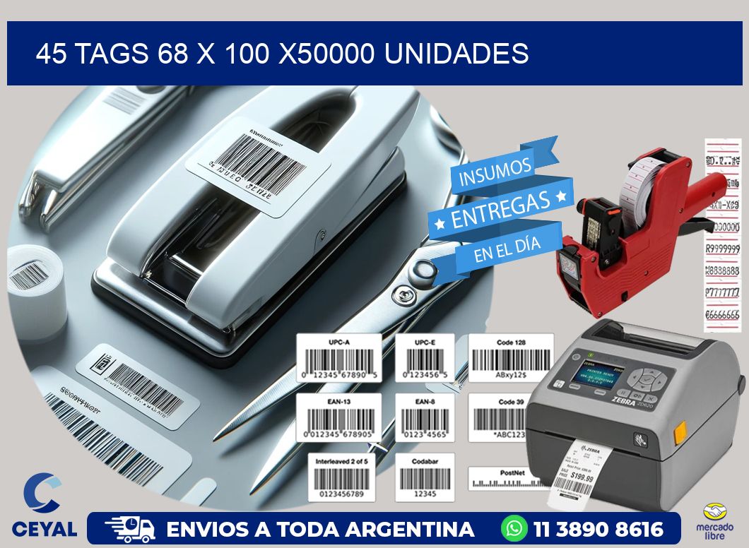 45 TAGS 68 x 100 X50000 UNIDADES