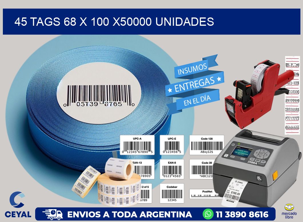 45 TAGS 68 x 100 X50000 UNIDADES