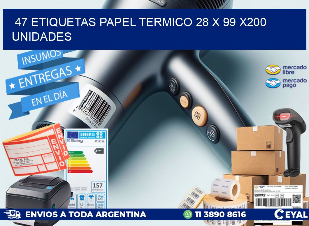 47 ETIQUETAS PAPEL TERMICO 28 x 99 x200 UNIDADES