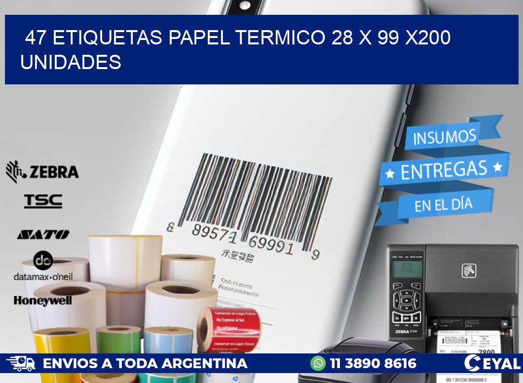 47 ETIQUETAS PAPEL TERMICO 28 x 99 x200 UNIDADES