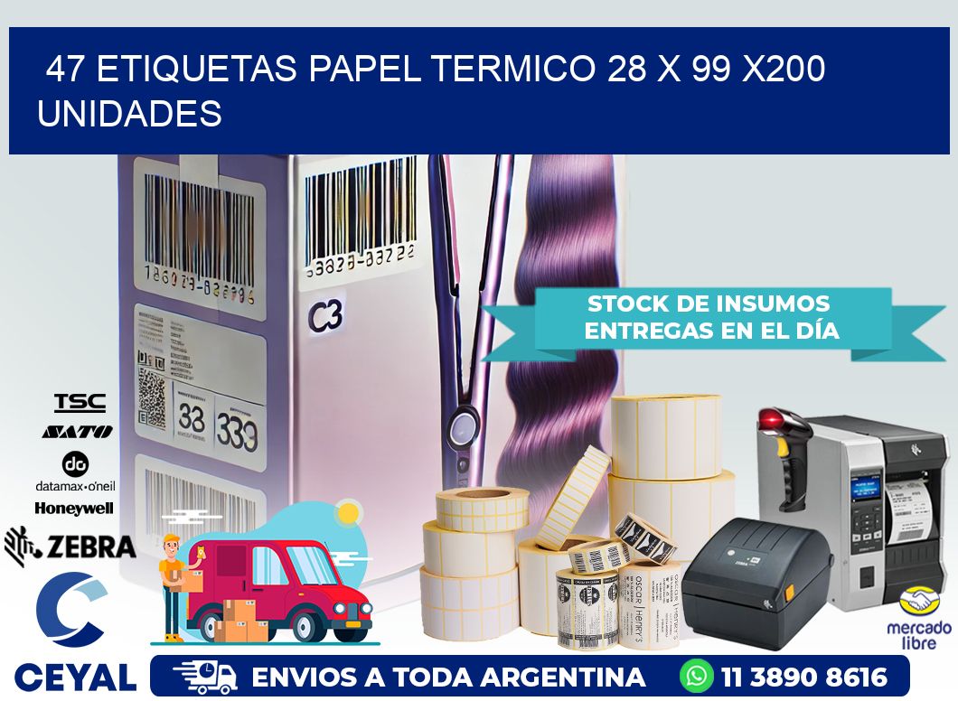 47 ETIQUETAS PAPEL TERMICO 28 x 99 x200 UNIDADES