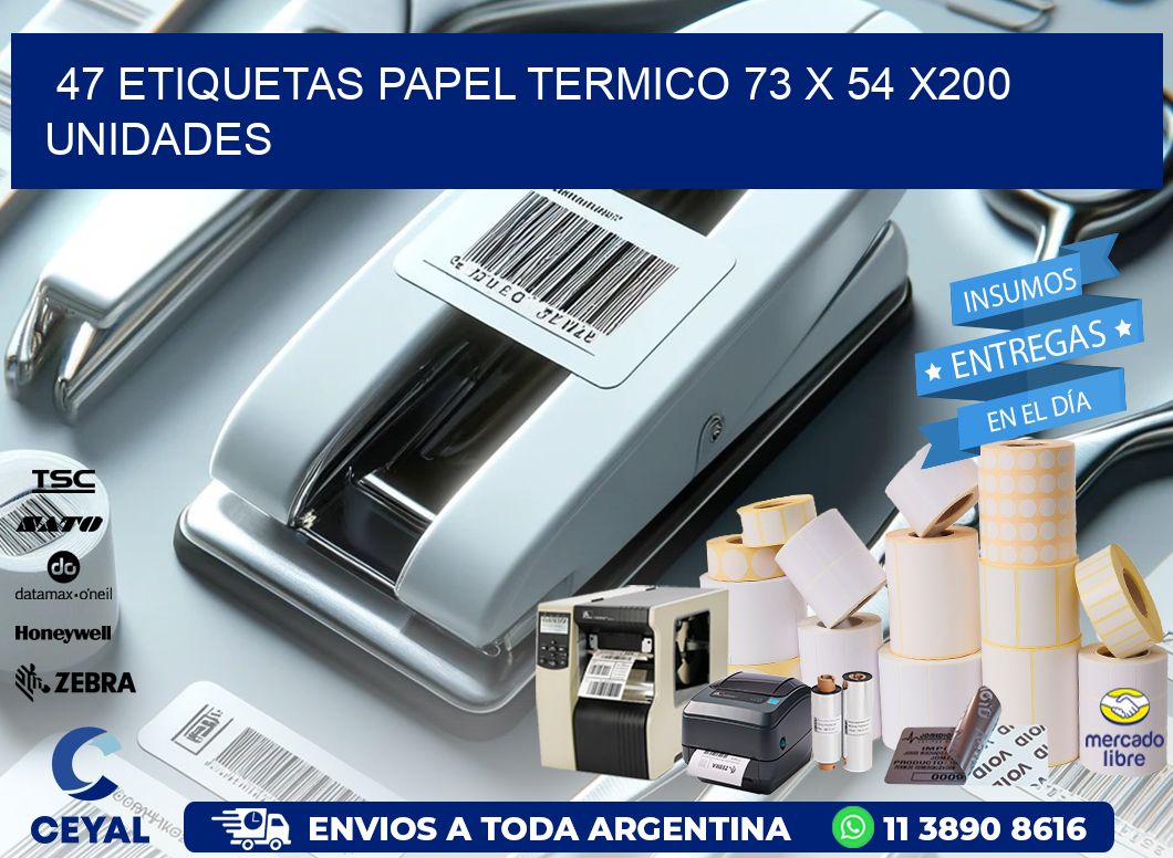 47 ETIQUETAS PAPEL TERMICO 73 x 54 x200 UNIDADES