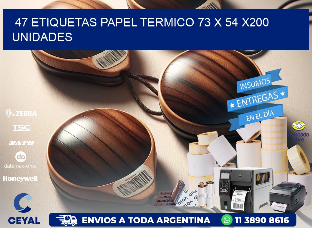 47 ETIQUETAS PAPEL TERMICO 73 x 54 x200 UNIDADES