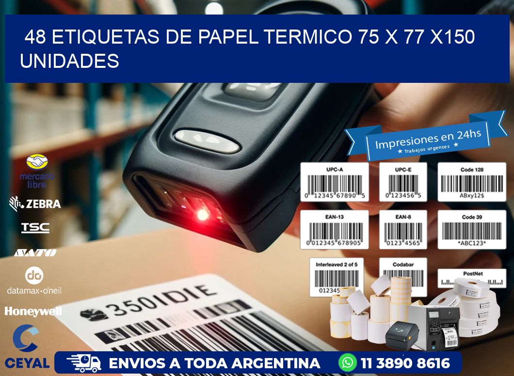 48 ETIQUETAS DE PAPEL TERMICO 75 x 77 x150 UNIDADES