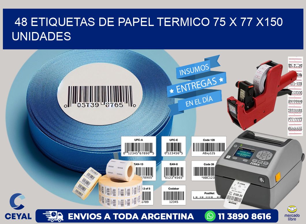 48 ETIQUETAS DE PAPEL TERMICO 75 x 77 x150 UNIDADES