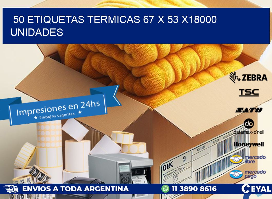 50 ETIQUETAS TERMICAS 67 x 53 x18000 UNIDADES