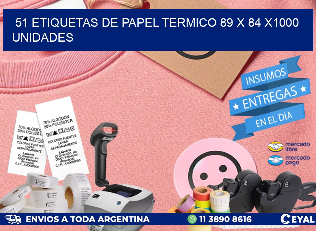 51 ETIQUETAS DE PAPEL TERMICO 89 x 84 X1000 UNIDADES