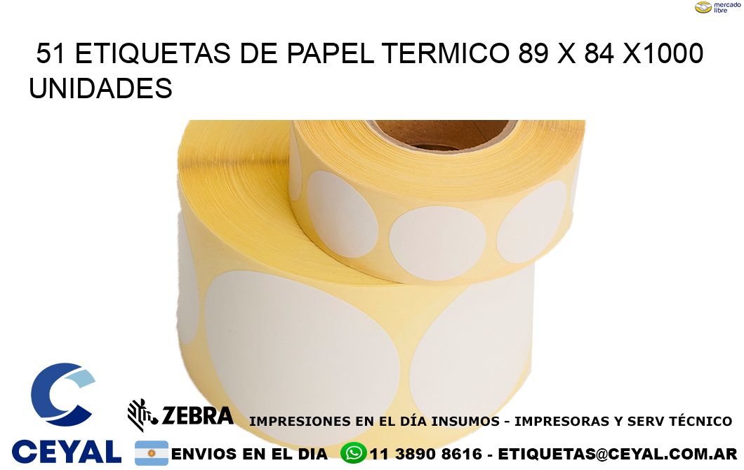 51 ETIQUETAS DE PAPEL TERMICO 89 x 84 X1000 UNIDADES