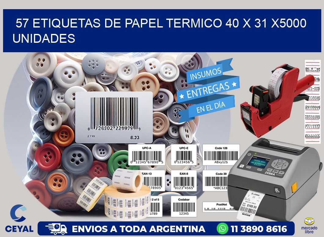 57 ETIQUETAS DE PAPEL TERMICO 40 x 31 X5000 UNIDADES